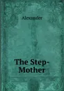 The Step-Mother - Alexander