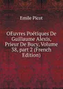OEuvres Poetiques De Guillaume Alexis, Prieur De Bucy, Volume 38,.part 2 (French Edition) - Emile Picot