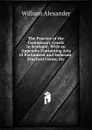 The Practice of the Commissary Courts in Scotland: With an Appendix Containing Acts of Parliament and Sederunt, Practical Forms, Etc - William Alexander