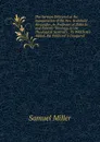 The Sermon Delivered at the Inauguration of the Rev. Archibald Alexander, As Professor of Didactic and Polemic Theology, in the Theological Seminary . To Which Are Added, the Professor.S Inaugural - Samuel Miller