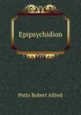 Epipsychidion - Potts Robert Alfred