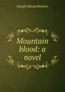 Mountain blood: a novel - Hergesheimer Joseph