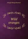 Wild oranges - Hergesheimer Joseph