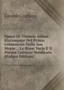 Opere Di Vittorio Alfieri Ristampate Nel Primo Centenorio Della Sua Morte .: Le Rime Varie E Il Poema L.etruria Vendicata (Italian Edition) - Giosuè Carducci