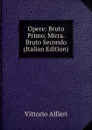 Opere: Bruto Primo. Mirra. Bruto Secondo (Italian Edition) - Vittorio Alfieri