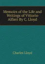 Memoirs of the Life and Writings of Vittorio Alfieri By C. Lloyd. - Charles Lloyd