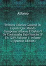 Primera Cronica General De Espana Que Mando Componer Alfonso El Sabio Y Se Continuaba Bajo Sancho IV En 1289, Volume 1;.volume 5 (Spanish Edition) - Alfonso