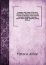 Tragedie: Saul, Agide. Sofonisha, Bruto Primo. Mirra. Bruto Secondo. Antonio E Cleopatra. Ahele, Alceste Seconda. Calsabigi, Cesarotti, Alfieri, Pareri Sulle Tragedie (Italian Edition) - Vittorio Alfieri