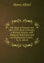 The Book of Genesis and Part of the Book of Exodus, a Revised Version, with Marginal References and an Explanatory Comm., by H. Alford - Henry Alford