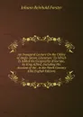 An Inaugural Lecture On the Utility of Anglo-Saxon Literature: To Which Is Added the Geography of Europe, by King Alfred, Including His Account of the . in the Ninth Century (Old English Edition) - Johann Reinhold Forster