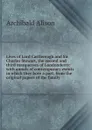 Lives of Lord Castlereagh and Sir Charles Stewart, the second and third marquesses of Londonderry: with annals of contemporary events in which they bore a part, from the original papers of the family - Archibald Alison