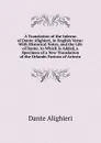 A Translation of the Inferno of Dante Alighieri, in English Verse: With Historical Notes, and the Life of Dante. to Which Is Added, a Specimen of a New Translation of the Orlando Furioso of Ariosto - Dante Alighieri