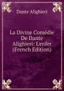 La Divine Comedie De Dante Alighieri: L.enfer (French Edition) - Dante Alighieri