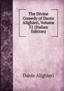 The Divine Comedy of Dante Alighieri, Volume 51 (Italian Edition) - Dante Alighieri