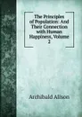 The Principles of Population: And Their Connection with Human Happiness, Volume 2 - Archibald Alison