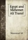 Egypt and Mehemet Ali Transl - Muammad 'Alî