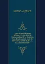 Opere Minori Di Dante Alighieri: Il Con Vito Di Dante Alighieri E Le Epistole, Con Illustrazioni E Note Di Pietro Fraticelli E D.altri. 2. Ed (Italian Edition) - Dante Alighieri