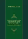 History of Europe from the Commencement of the French Revolution to the Restoration of the Bourbons in 1815, Volume 6 - Archibald Alison
