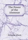 The Power of the Alumnae - Annette Alison