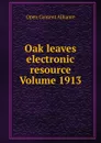 Oak leaves electronic resource Volume 1913 - Open Content Alliance