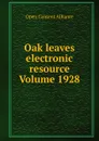 Oak leaves electronic resource Volume 1928 - Open Content Alliance