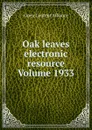Oak leaves electronic resource Volume 1933 - Open Content Alliance