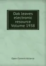 Oak leaves electronic resource Volume 1938 - Open Content Alliance