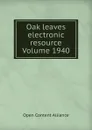 Oak leaves electronic resource Volume 1940 - Open Content Alliance