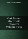 Oak leaves electronic resource Volume 1939 - Open Content Alliance