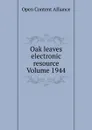 Oak leaves electronic resource Volume 1944 - Open Content Alliance