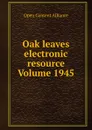 Oak leaves electronic resource Volume 1945 - Open Content Alliance
