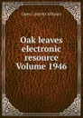 Oak leaves electronic resource Volume 1946 - Open Content Alliance