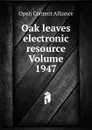 Oak leaves electronic resource Volume 1947 - Open Content Alliance
