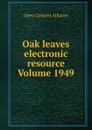 Oak leaves electronic resource Volume 1949 - Open Content Alliance