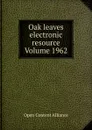 Oak leaves electronic resource Volume 1962 - Open Content Alliance
