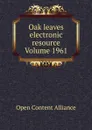 Oak leaves electronic resource Volume 1961 - Open Content Alliance