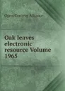 Oak leaves electronic resource Volume 1965 - Open Content Alliance