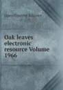 Oak leaves electronic resource Volume 1966 - Open Content Alliance