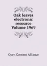 Oak leaves electronic resource Volume 1969 - Open Content Alliance
