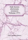 Oak leaves electronic resource Volume 1971 - Open Content Alliance