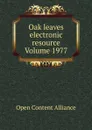Oak leaves electronic resource Volume 1977 - Open Content Alliance