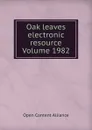 Oak leaves electronic resource Volume 1982 - Open Content Alliance