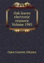 Oak leaves electronic resource Volume 1985 - Open Content Alliance