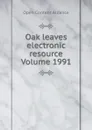 Oak leaves electronic resource Volume 1991 - Open Content Alliance