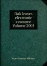 Oak leaves electronic resource Volume 2005 - Open Content Alliance
