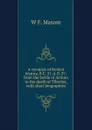 A synopsis of Roman history, B.C. 31-A.D. 37: from the battle of Actium to the death of Tiberius, with short biographies - W F. Masom