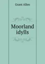 Moorland idylls - Grant Allen