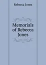 Memorials of Rebecca Jones - Rebecca Jones