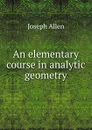An elementary course in analytic geometry - Joseph Allen