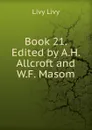 Book 21. Edited by A.H. Allcroft and W.F. Masom - Livy Livy
